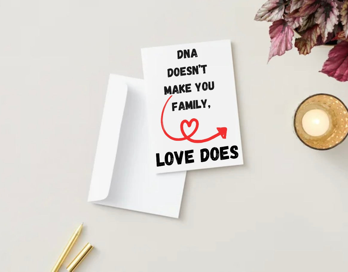 DNA doesn’t make you family (Blank inside)