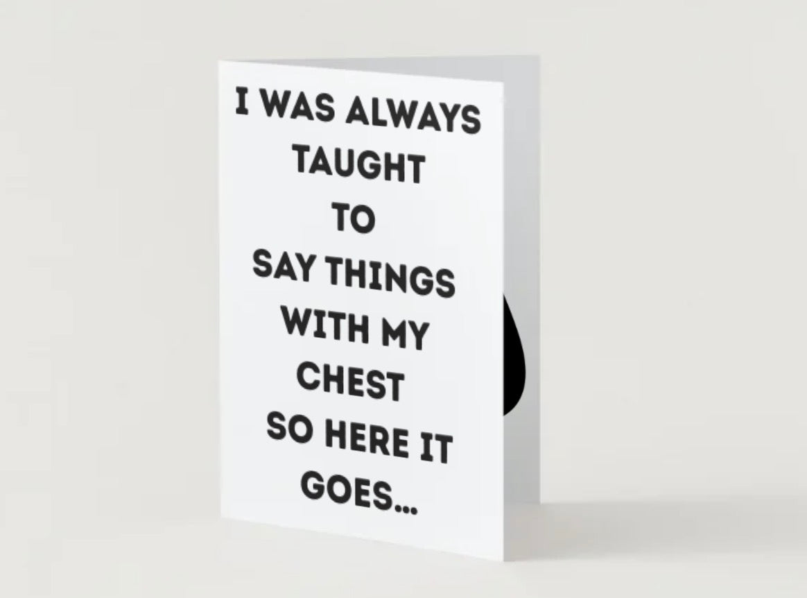 With my chest