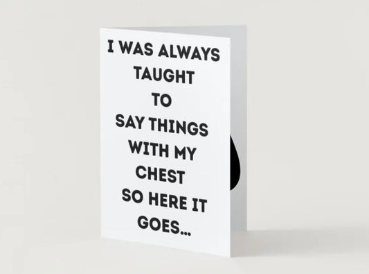 With my chest