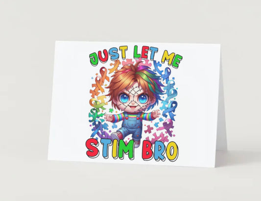 🧩 “Just Let Me Stim Bro” (Blank inside)