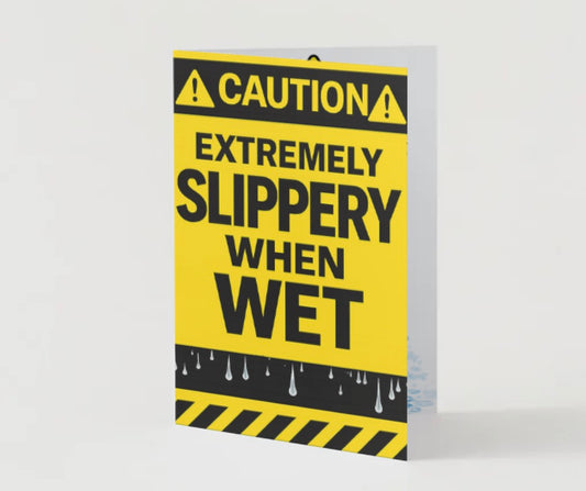 Caution ⚠️ slippery when wet