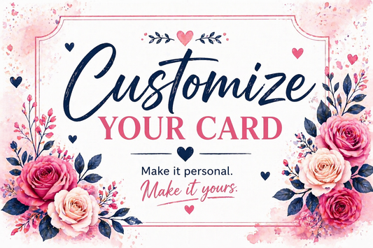 CUSTOMIZE YOUR CARD